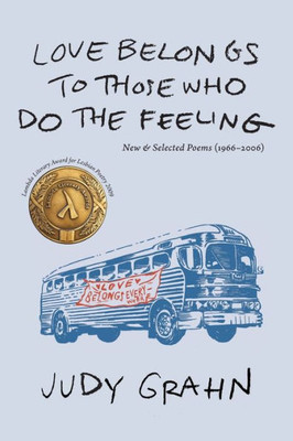 Love Belongs to Those Who Do the Feeling: New & Selected Poems (1966-2006)