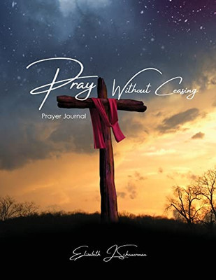 Pray Without Ceasing: Prayer Journal