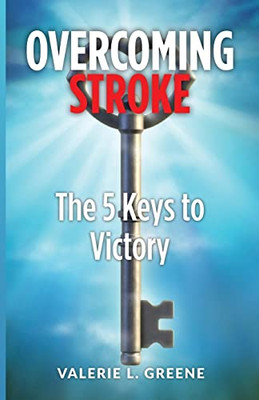 Overcoming Stroke: The 5 Keys To Victory