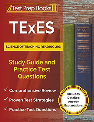 Texes Science Of Teaching Reading 293 Study Guide And Practice Test Questions: [Includes Detailed Answer Explanations]