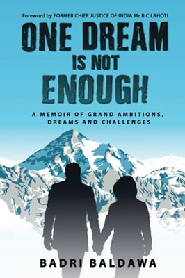 One Dream Is Not Enough: A Memoir Of Grand Ambitions, Dreams And Challenges