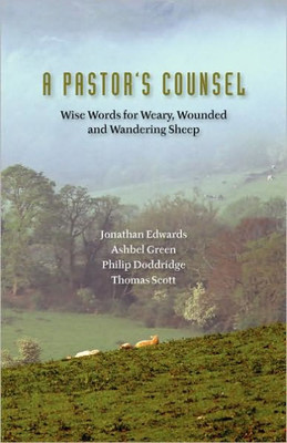 A Pastor's Counsel: Words of Wisdom for Weary, Wounded & Wnadering Sheep