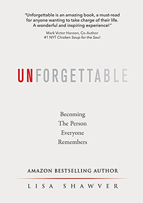 Unforgettable: Becoming The Person Everyone Remembers