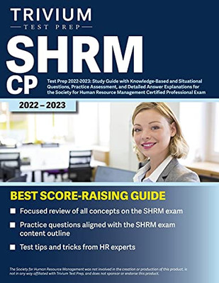 Shrm Cp Test Prep 2022-2023: Study Guide With Knowledge-Based And Situational Questions, Practice Assessment, And Detailed Answer Explanations For The ... Management Certified Professional Exam