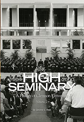 The High Seminary: Vol. 2: A History Of Clemson University, 1964-2000