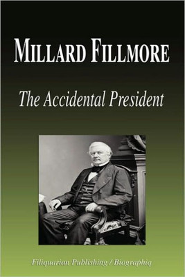 Millard Fillmore - The Accidental President (Biography)