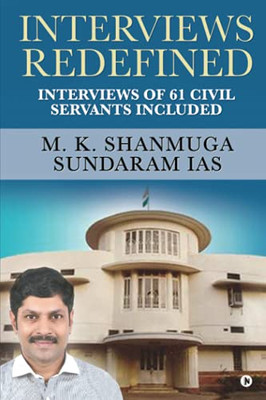 Interviews Redefined: Interviews Of 61 Civil Servants Included