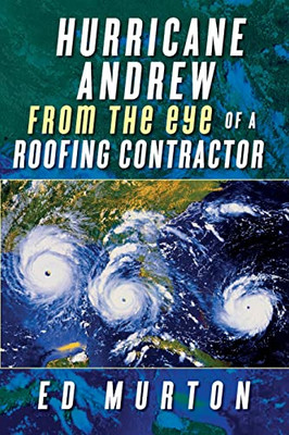 Hurricane Andrew-From The Eye Of A Roofing Contractor