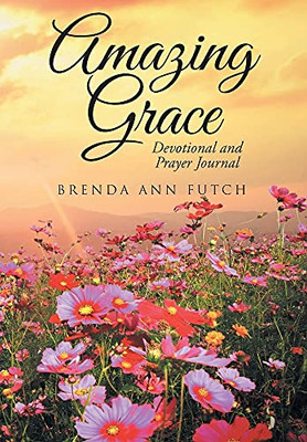 Amazing Grace: Devotional And Prayer Journal