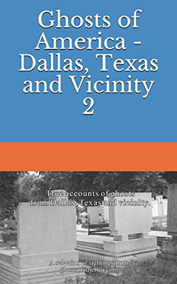 Ghosts of America  - Dallas, Texas and Vicinity 2 (Ghosts of America Local)