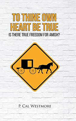 To Thine Own Heart Be True: Is There True Freedom For Amish?