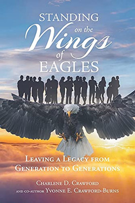 Standing On The Wings Of Eagles: Leaving A Legacy From Generation To Generations