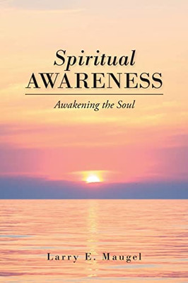 Spiritual Awareness: Awakening The Soul