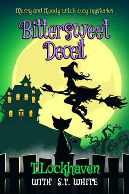 Merry And Moody Witch Cozy Mysteries: Bittersweet Deceit