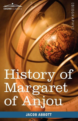 History of Margaret of Anjou, Queen of Henry VI of England: Makers of History
