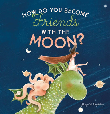 How Do You Become Friends with the Moon?