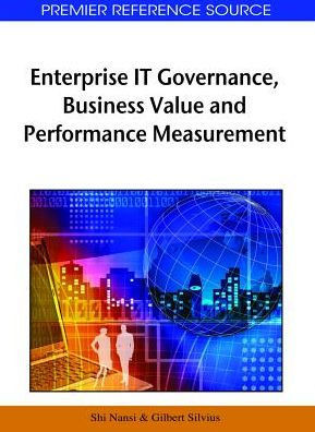 Enterprise IT Governance, Business Value and Performance Measurement