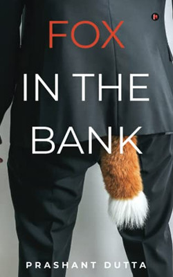 Fox In The Bank: A Twisted Tale Of Hope, Trust And Betrayal