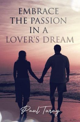 Embrace The Passion In A Lover'S Dream