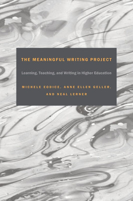 The Meaningful Writing Project: Learning, Teaching and Writing in Higher Education