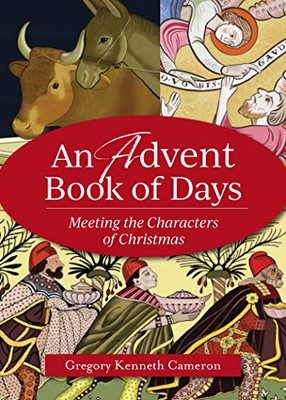 An Advent Book Of Days: Meeting The Characters Of Christmas