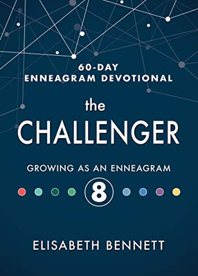 The Challenger: Growing As An Enneagram 8 (60-Day Enneagram Devotional)