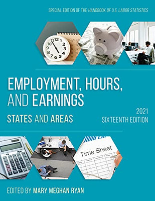 Employment, Hours, And Earnings 2021: States And Areas (Employment, Hours And Earnings: States And Areas)