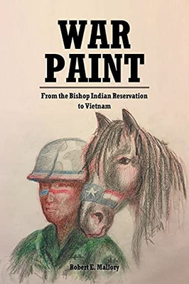 War Paint: From The Bishop Indian Reservation To Vietnam