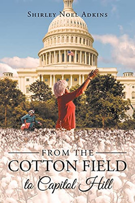From The Cotton Field To Capitol Hill