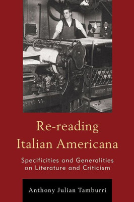 Re-reading Italian Americana: Specificities and Generalities on Literature and Criticism