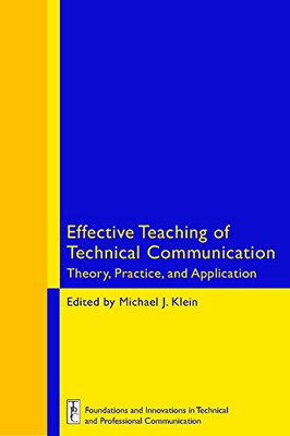 Effective Teaching Of Technical Communication: Theory, Practice, And Application