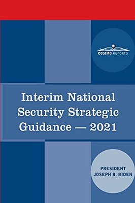Interim National Security Strategic Guidance: Renewing America'S Advantages