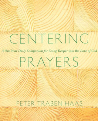 Centering Prayers: A One-Year Daily Companion for Going Deeper Into the Love of God