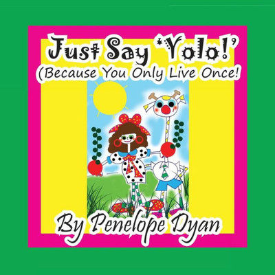 Just Say 'YOLO!' (Because You Only Live Once!) Large Print