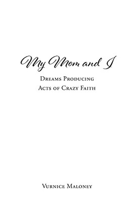 My Mom And I: Dreams Producing Acts Of Crazy Faith