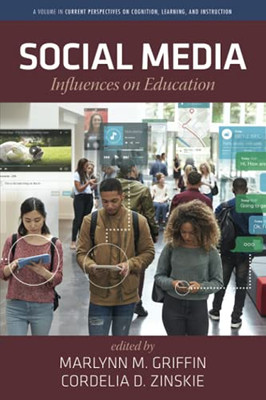 Social Media: Influences On Education (Current Perspectives On Cognition, Learning And Instruction)