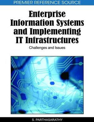 Enterprise Information Systems and Implementing IT Infrastructures: Challenges and Issues