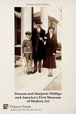 Duncan And Marjorie Phillips And America'S First Museum Of Modern Art (B&W)