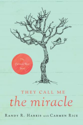 They Call Me The Miracle: The Carmen Rice Story