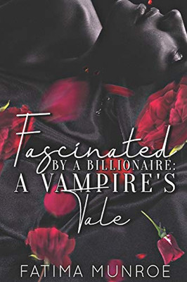 Fascinated By A Billionaire - A Vampire's Tale