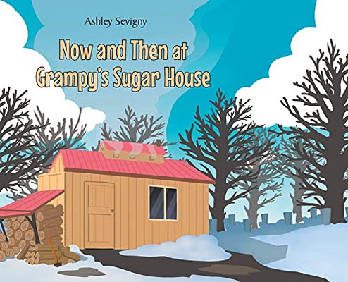 Now And Then At Grampy'S Sugar House