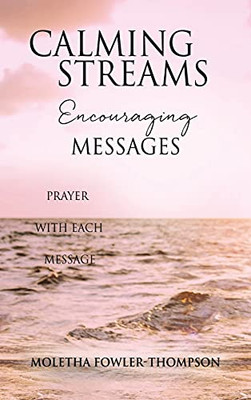 Calming Streams Encouraging Messages: Prayer With Each Message