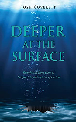 Deeper At The Surface: Resurfacing From Years Of Scripture Taught Outside Of Context