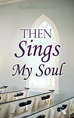 Then Sings My Soul