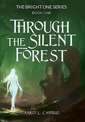 Through The Silent Forest: Book One Of The Bright One Series