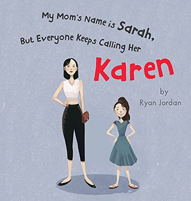 My Mom'S Name Is Sarah, But Everyone Keeps Calling Her Karen