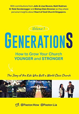 Generations Volume 1: How To Grow Your Church Younger And Stronger. The Story Of The Kids Who Built A World-Class Church