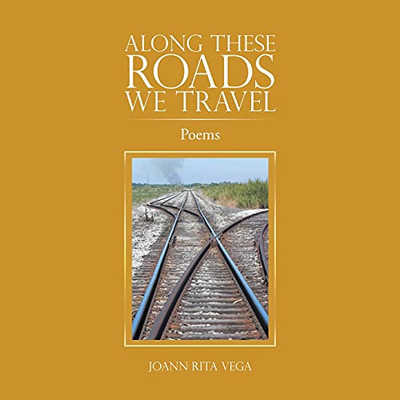 Along These Roads We Travel: Poems