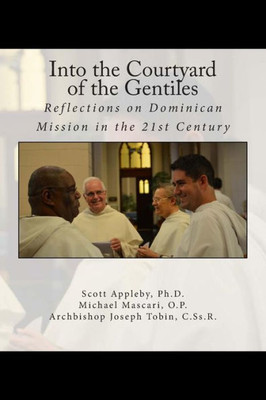Into the Courtyard of the Gentiles: Reflections on Dominican Mission in the 21st Century