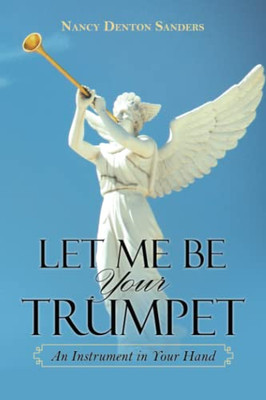 Let Me Be Your Trumpet: An Instrument In Your Hand